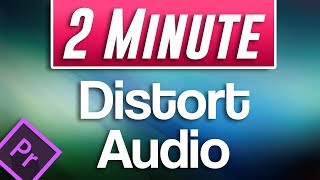 Premiere Pro CC  How to Distort Audio [upl. by Enrico]