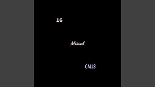 16 MISSED CALLS [upl. by Enenaej]