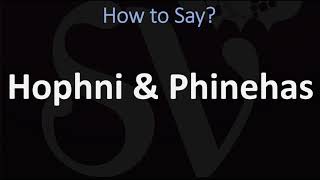 How to Pronounce Hophni and Phinehas CORRECTLY [upl. by Neelehtak]