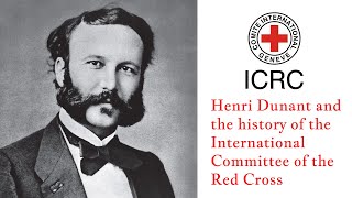 Henri Dunant and the history of the International Committee of the Red Cross [upl. by Abisha]