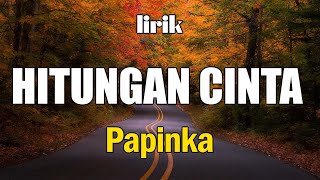 Papinka  Hitungan Cinta Official Lyric Video [upl. by Palla2]