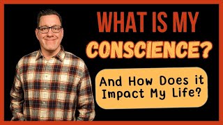 What is My Conscience and How Does It Impact My Life [upl. by Nyrual]