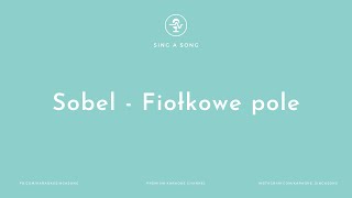 Sobel  Fiołkowe pole KaraokeInstrumental [upl. by Caneghem338]