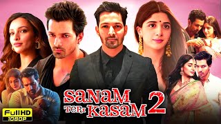 Sanam Teri Kasam 2 Full Movie  Harshvardhan Rane Mawra Hocane Tripti Dimri 1080pHD ReviewsampFacts [upl. by Felder38]