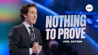 Nothing To Prove  Joel Osteen [upl. by Nostets117]