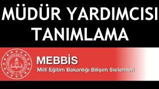 MEBBİS Müdür Yardımcısı Tanımlama Nasıl Yapılır [upl. by Essile]