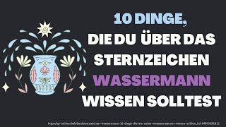 Sternzeichen Wassermann 10 Dinge die Du wissen solltest [upl. by Shrier855]