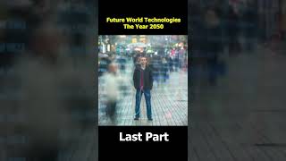 Future World Technologies  The Year 2050  Last Part [upl. by Rustin]