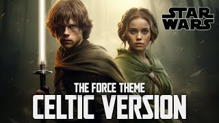 Star Wars  The Force Theme CELTIC VERSION [upl. by Esinaj]