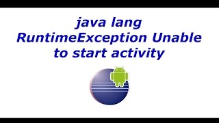 java lang RuntimeException Unable to start activity [upl. by Zola239]