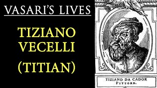 Titian biography Tiziano  Vasari Lives of the Artists [upl. by Gonyea]