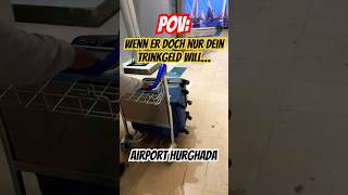 Vorsicht in Ägypten 🆘  Hurghada ✈️ airport trinkgeld ägypten youtubeshorts [upl. by Suirrad]