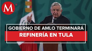 Se terminará de construir planta en refinería de Tula que se dejó inconclusa AMLO [upl. by Sayles238]