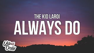 The Kid LAROI  ALWAYS DO Lyrics [upl. by Raskin706]