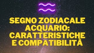 Segno zodiacale Acquario caratteristiche e compatibilità [upl. by Ativel865]