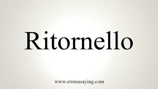 How To Pronounce Ritornello [upl. by Nigen]