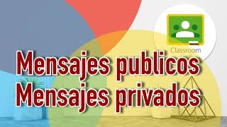 Mensajes Públicos y privados en Classroom [upl. by Dobb]