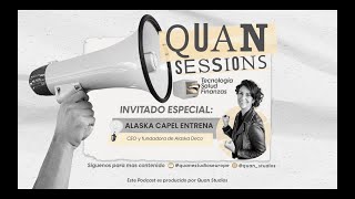 Quan Sessions 11 Alaska Capel Entrena  CEO y fundadora de Alaska  Deco [upl. by Aihcela]