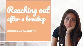 Why The Dismissive Avoidant Reaches Out Post Breakup  Dismissive Avoidant Attachment amp Breakups [upl. by Jereme]