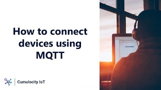 Getting started with Cumulocity IoT How to connect devices using MQTT [upl. by Sol]