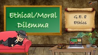 EthicalMORAL DILEMMA GE 8  Ethics [upl. by Cerf]