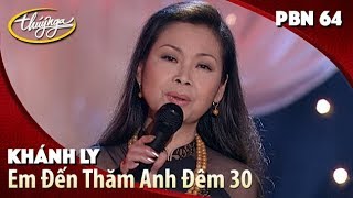 PBN 64  Khánh Ly  Em Đến Thăm Anh Đêm 30 [upl. by Eckhardt]