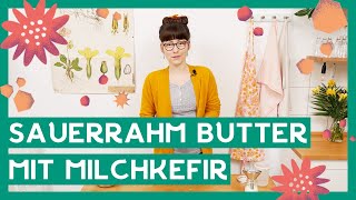 REZEPT Sauerrahm Butter mit Milchkefir I so einfach gehts [upl. by Dahle]