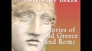 Stories of Old Greece and Rome FULL Audiobook [upl. by Limay]