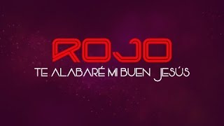 ROJO  Te Alabaré Mi Buen Jesús Video de Letras  Lyric Video [upl. by Kimmi]