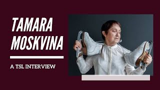 Tamara Moskvina A TSL Interview Тамара Москвина Интервью [upl. by Seraphina]