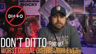 Dont Ditto The Worst Digital Music Distributor of 2019 [upl. by Leeban]