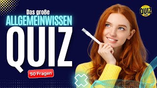 Das große AllgemeinwissenQUIZ  50 Fragen die jeder wissen sollte [upl. by Ellennod]