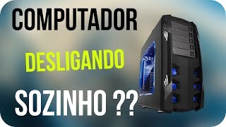 Computador DESLIGANDO SOZINHO depois de um TEMPO  RESOLVIDO [upl. by Zulaledairam]