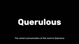 How to Pronounce Querulous Correctly  English Pronunciation Guide [upl. by Beshore]