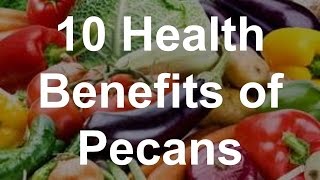 10 Health Benefits of Pecans [upl. by Anigar]