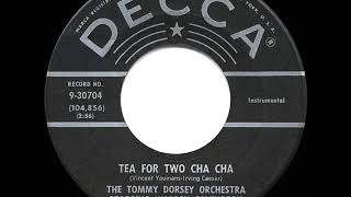 1958 HITS ARCHIVE Tea For Two Cha Cha  Tommy Dorsey Orchestra a 2 record [upl. by Enelrae]