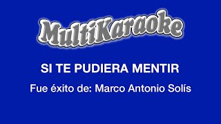 Si Te Pudiera Mentir  Multikaraoke  Fue Éxito De Marco Antonio Solís [upl. by Enerod989]