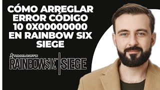 Cómo SOLUCIONAR el Código de Error 10 0x00000000 en Rainbow Six Siege 2024 [upl. by Best941]