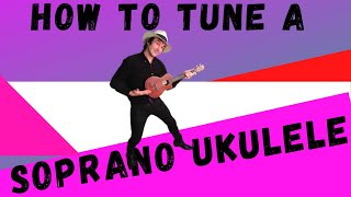 How To Tune A Soprano Ukulele [upl. by Brest568]