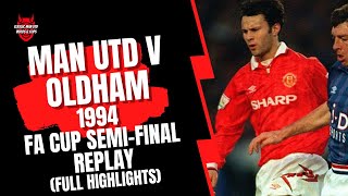 Man Utd v Oldham 1994 FA Cup SemiFinal Replay Full Highlights [upl. by Gnirol]