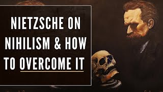 Nietzsche on Nihilism amp the Steps to Overcome It What is Nihilism [upl. by Lorn]