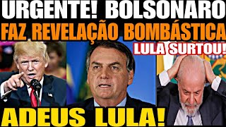 ADEUS LULA BOLSONARO FAZ REVELAÇÃO BOMBÁSTICA QUE ABALOU AS ESTRUTURAS DE BRASÍLIA APÓS VITÓRIA DE [upl. by Nivra]