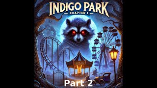 Indigo Park Chapter1  Part 2 [upl. by Shipley]