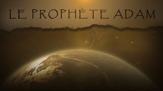 Le prophète Adam 4K [upl. by Ecydnak336]