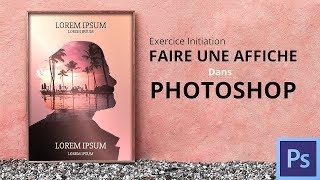 Faire une affiche dans Photoshop Tuto Photoshop [upl. by Ahsinav]