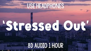 Twenty One Pilots  Stressed Out  1 Hour 8D Audio [upl. by Yekcor484]