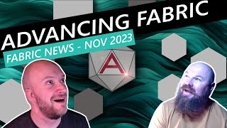 Advancing Fabric  Fabric News  November 2023 [upl. by Keating]