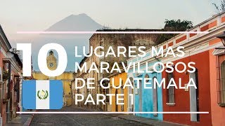 10 lugares maravillosos para conocer en Guatemala  Parte 1 [upl. by Latrell]