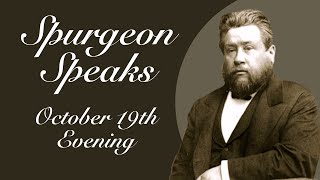 Spurgeon Speaks  October 19  Evening [upl. by Amahcen]