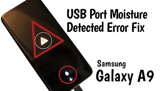 How To Fix Samsung Galaxy A9 USB Port Moisture Detected Error  Galaxy A9 Water Damage Best Solution [upl. by Sema126]